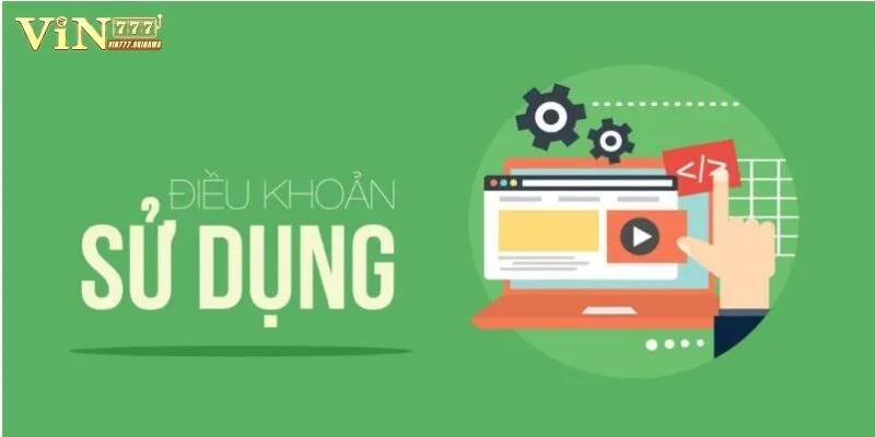 Điều Khoản Sử Dụng 2 Điều khoản sử dụng Vin777 rõ ràng, được công bố công khai