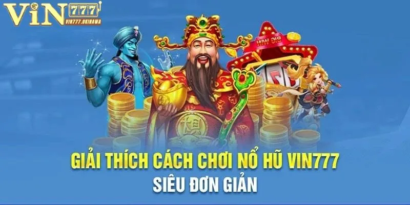 NỔ HŨ VIN777 4 Giải thích phương thức nổ hũ Vin777 siêu chi tiết