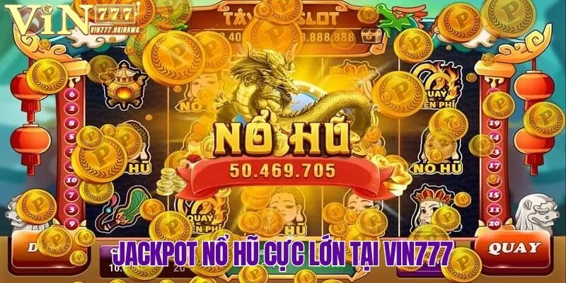 NỔ HŨ VIN777 2 Jackpot siêu to bạn có thể nhận được tại nổ hũ Vin777