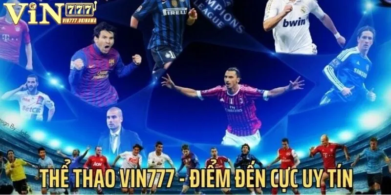 THỂ THAO VIN777 2 Các kèo cược uy tín chỉ có tại thể thao Vin777
