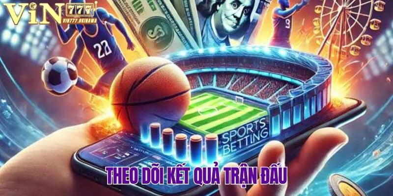 THỂ THAO VIN777 4 Cập nhật kết quả từng ván đấu nhanh nhất cùng thể thao Vin777