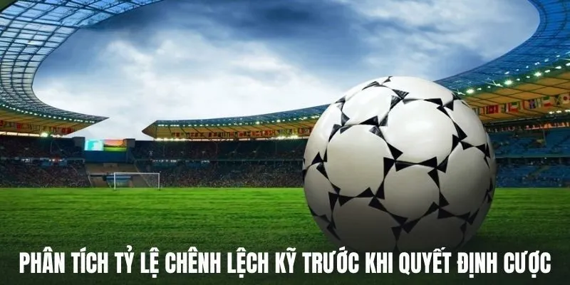 Giải Thích Kèo Chấp 2.75 Là Gì Cùng Bí Quyết Cược Chuẩn 3 Phân tích tỷ lệ chênh lệch kỹ trước khi quyết định cược