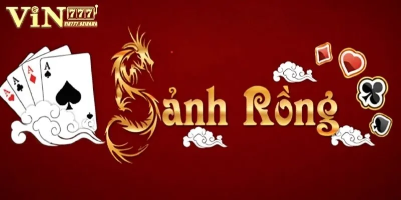 Mậu Binh Sảnh Rồng - Tìm Hiểu Sức Mạnh Bài Tại Vin777