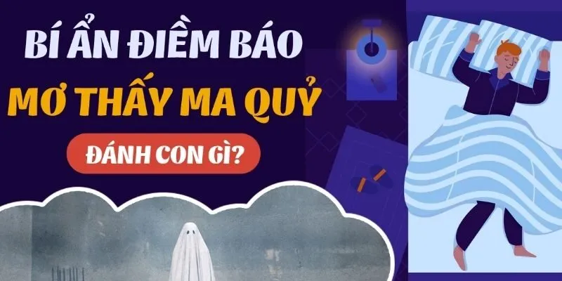 Mơ Thấy Ma Đánh Con Gì? Gợi Ý Số Lô Đề Siêu Chính Xác